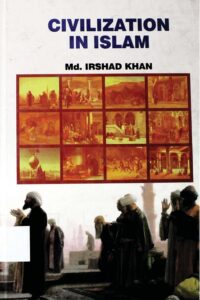Civilization in Islam By Md. Irshad Khan