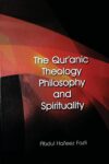The Quranic Theology, Philosophy and Spirituality By Abdul Hafeez Fazli